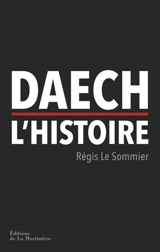 Daech, l'histoire - Régis Le Sommier
