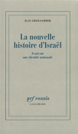 Une nouvelle histoire d'Israël : essai sur une identité nationale - Ilan Greilsammer
