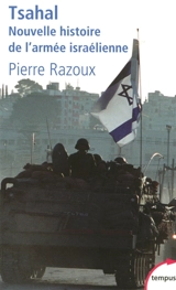 Tsahal : nouvelle histoire de l'armée israélienne - Pierre Razoux