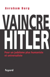 Vaincre Hitler : pour un judaïsme plus humaniste et universaliste - Avraham Burg