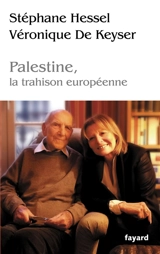 Palestine, la trahison européenne - Stéphane Hessel