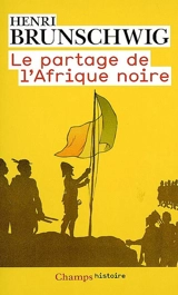Le partage de l'Afrique noire - Henri Brunschwig