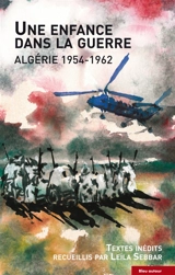 Une enfance dans la guerre : Algérie 1954-1962