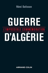 Guerre d'Algérie : l'impossible commémoration - Rémi Dalisson