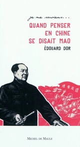 Quand penser en Chine se disait Mao - Edouard Dor