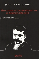 Révolution et contre-révolution au Mexique (1910-2010) - James D. Cockroft