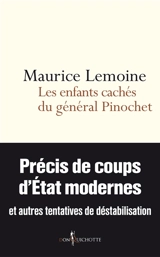 Les enfants cachés du général Pinochet : précis de coups d'Etats modernes et autres tentatives de déstabilisation - Maurice Lemoine