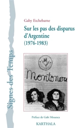 Sur les pas des disparus d'Argentine : 1976-1983 - Gaby Etchebarne