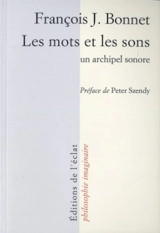 Les mots et les sons : un archipel sonore - François-Jacques Bonnet