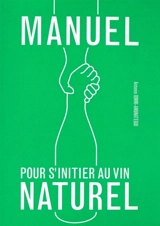Manuel pour s'initier au vin naturel - Antonin Iommi-Amunategui