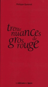 Trente nuances de gros rouge - Philippe Quesnot