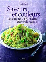 Saveurs et couleurs : les cuisines du ramadan à travers le monde - Hind Caidi