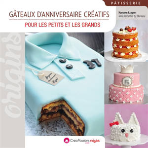 Petites créations : gâteaux d'anniversaire créatifs : pour les petits et les grands - Hanane Liagre