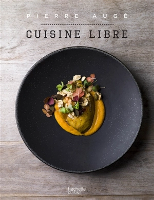 Cuisine libre - Pierre Augé
