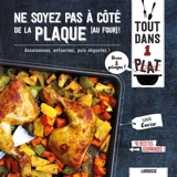 Ne soyez pas à côté de la plaque (au four) ! : assaisonnez, enfournez, puis dégustez ! : 40 recettes gourmandes ! - Isabelle Guerre