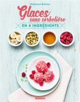 Glaces sans sorbetière : en 4 ingrédients - Stéphanie Bulteau