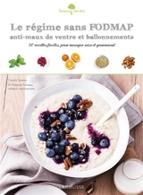 Le régime sans fodmap : anti-maux de ventre et ballonnements : 50 recettes faciles, pour manger sain et gourmand - Coralie Ferreira