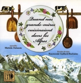 Quand nos grands-mères cuisinaient dans les Alpes - Michèle Delsaute