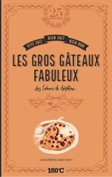 Les gros gâteaux fabuleux : des cahiers de Delphine - Delphine Brunet