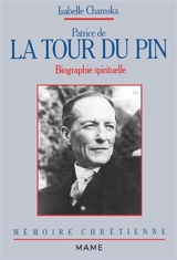 Patrice de La Tour du Pin : biographie spirituelle - Isabelle Renaud-Chamska