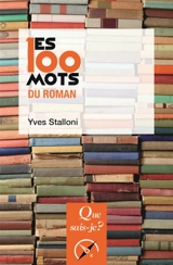 Les 100 mots du roman - Yves Stalloni