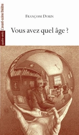 Vous avez quel âge ? - Françoise Dorin