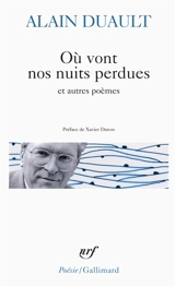 Où vont nos nuits perdues : et autres poèmes - Alain Duault