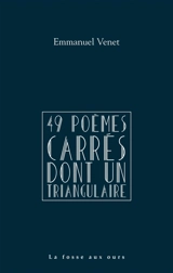 49 poèmes carrés dont un triangulaire - Emmanuel Venet