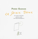 Le sable doux (un cahier d'écolier) : poèmes visuels aux longs prolongements. Poèmes de Saisseval - Pierre Garnier