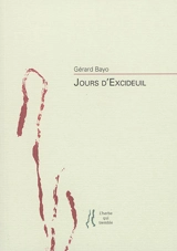 Jours d'Excideuil : poèmes - Gérard Bayo