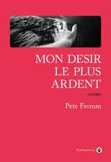 Mon désir le plus ardent - Pete Fromm