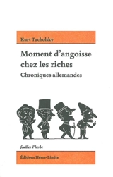 Moment d'angoisse chez les riches : chroniques allemandes - Kurt Tucholsky