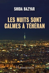 Les nuits sont calmes à Téhéran - Shida Bazyar