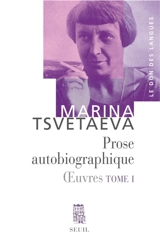 Oeuvres. Vol. 1. Prose autobiographique - Marina Ivanovna Tsvetaeva