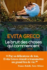Le bruit des choses qui commencent - Evita Greco