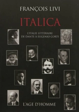 Italica : l'Italie littéraire de Dante à Eugenio Corti - François Livi