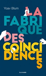 La fabrique des coïncidences - Yoav Blum