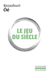 Le jeu du siècle - Kenzaburô Oé