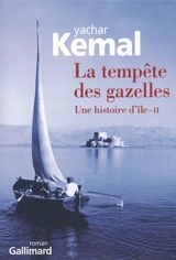 Une histoire d'île. Vol. 2. La tempête des gazelles - Yasar Kemal