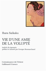 Vie d'une amie de la volupté : roman de mœurs paru en 1686, 3e année de l'ère Jôkyô - Saikaku Ihara