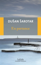 En partance : récit du fil des événements - Dusan Sarotar