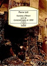 Fantôme d'Orient. Constantinople en 1890 - Pierre Loti