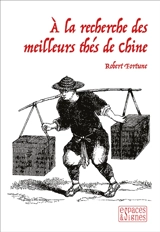 A la recherche des meilleurs thés de Chine - Robert Fortune