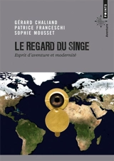 Le regard du singe : esprit d'aventure et modernité : manifeste aventureux - Gérard Chaliand