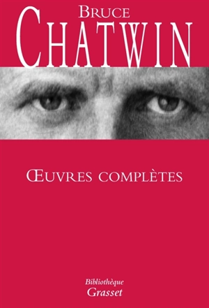 Oeuvres complètes - Bruce Chatwin