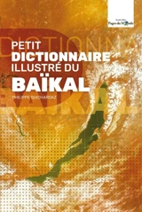 Petit dictionnaire illustré du Baïkal - Philippe Guichardaz