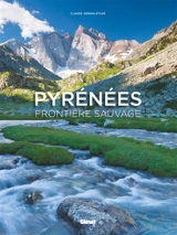 Pyrénées : frontière sauvage - Claude Dendaletche
