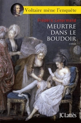 Voltaire mène l'enquête. Meurtre dans le boudoir - Frédéric Lenormand