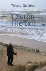 Oléron : l'île exil - Thierry Guilabert