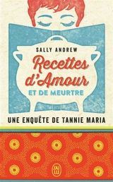 Une enquête de Tannie Maria. Recettes d'amour et de meurtre - Sally Andrew